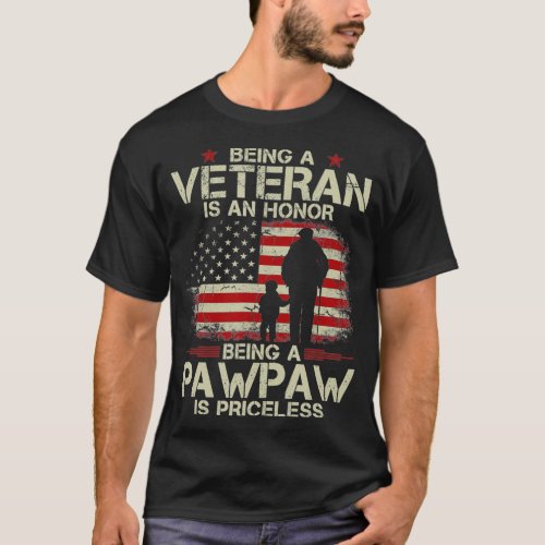 Being A Veteran Is An Honor Being A Pawpaw Is T_Shirt