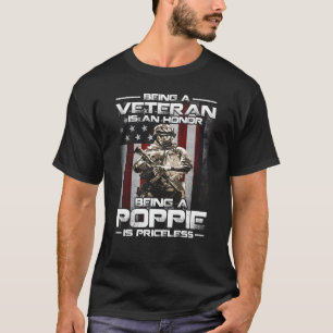 Being A Veteran Is An Honor Being A Poppie Is Pric T-Shirt