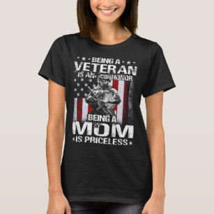Being A Veteran Is An Honor Mom Is Priceless  T-Shirt