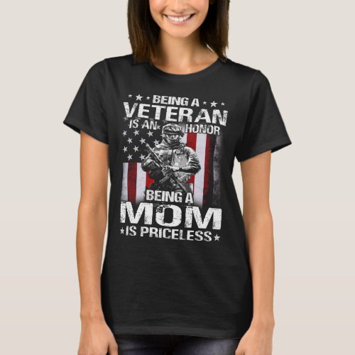 Being A Veteran Is An Honor Mom Is Priceless  T_Shirt