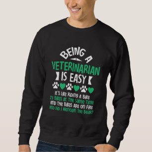 Being A Veterinarian Is Easy Veterinary Vet Tech Sweatshirt