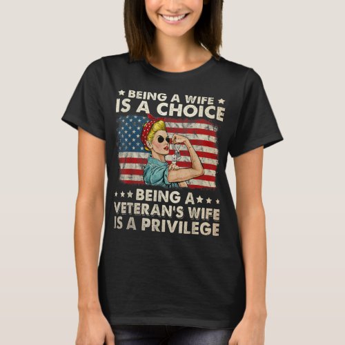 Being A Wife Is A Choice Being A Veterans Wife Is T_Shirt