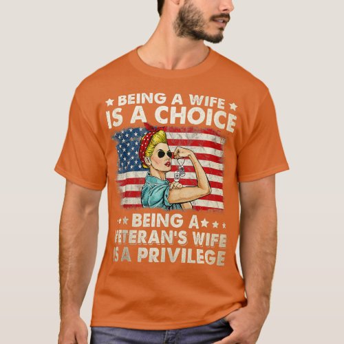 Being A Wife Is A Choice Being A Veterans Wife Is  T_Shirt