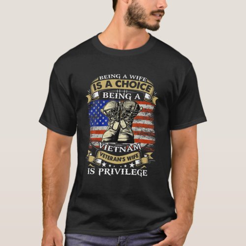 Being A Wife Is A Choice Being A Vietnam Veterans T_Shirt