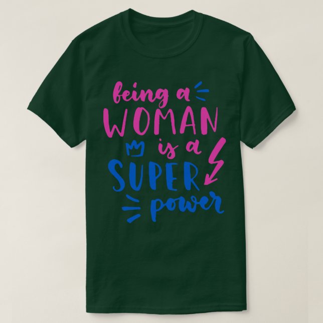 Being A Woman Is A Super Power Feminism Women T-Shirt (Design Front)