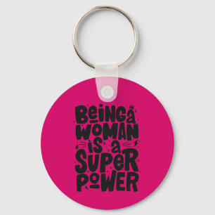 Being a Woman is a Super Power Keychain