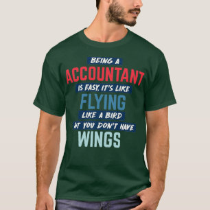 Being accountant is easy humorous quote T-Shirt