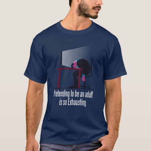 BEING ADULT FUNNY QUOTE t_shirt 