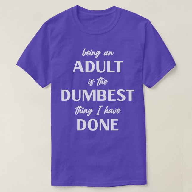 Being Adult T-Shirt (Design Front)