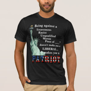 Being against a TRAITOR doesn't make you a LIBERAL T-Shirt