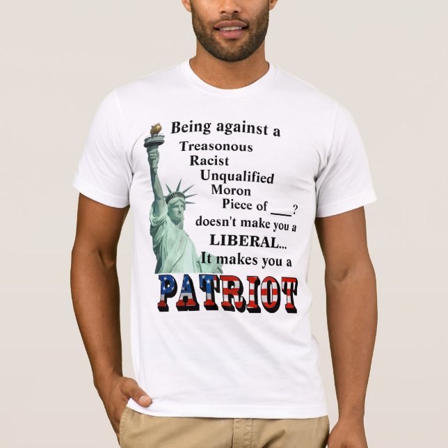 Being against a TRAITOR doesn't make you a LIBERAL T-Shirt (Front)
