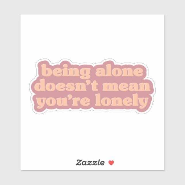 Being Alone - A Positive Message for Solo Living Sticker (Sheet)