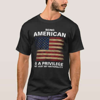 Being American Is A Privilege (personalize) T-Shirt
