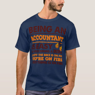 Being An Accountant Is Easy Funny Accountant Quote T-Shirt