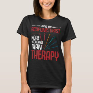Being An Acupuncturist Is Therapy Acupuncture Gra T-Shirt
