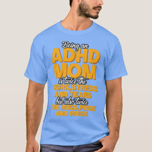 Being An ADHD Mom Is T-Shirt