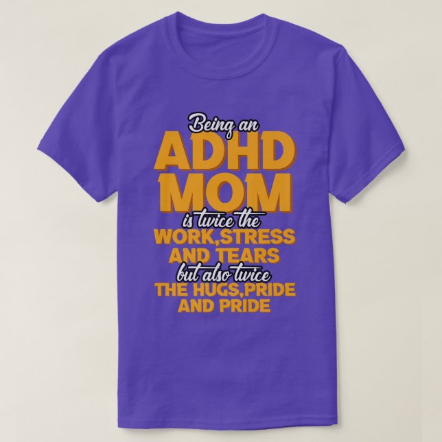 Being An ADHD Mom Is  T-Shirt (Design Front)