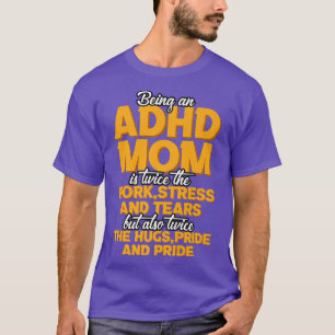 Being An ADHD Mom Is T-Shirt