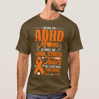 Being An ADHD Mom National ADHD Awareness Day Oran T-Shirt