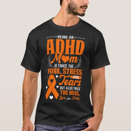 Being An ADHD Mom National ADHD Awareness Day Oran T_Shirt