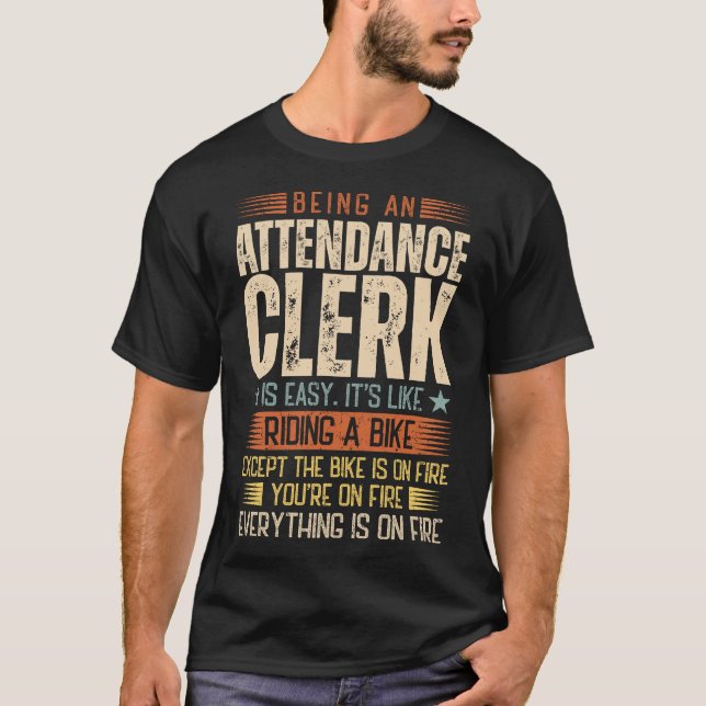 Being An Attendance Clerk Is Easy T-Shirt (Front)