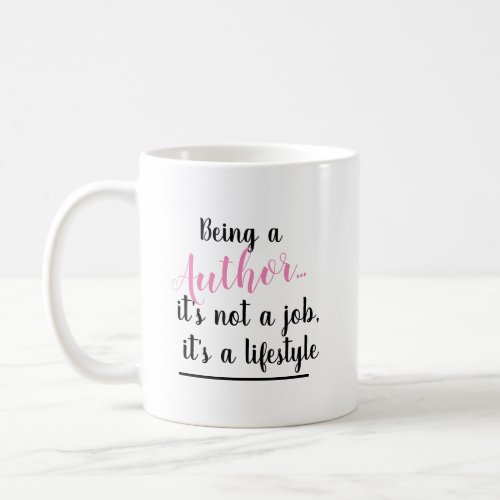 Being an Author Its A Job Lifestyle Pink Text Coffee Mug