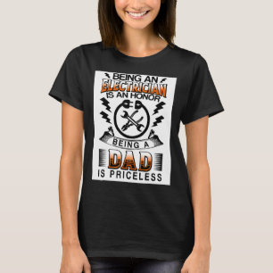 Being An Electrician Is An Honor Being A Dad Is Pr T-Shirt