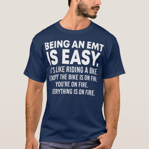 Being an EMT is Easy Funny Paramedic EMS First T_Shirt