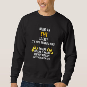 Being an EMT Is Easy Paramedic Humor 1 Sweatshirt