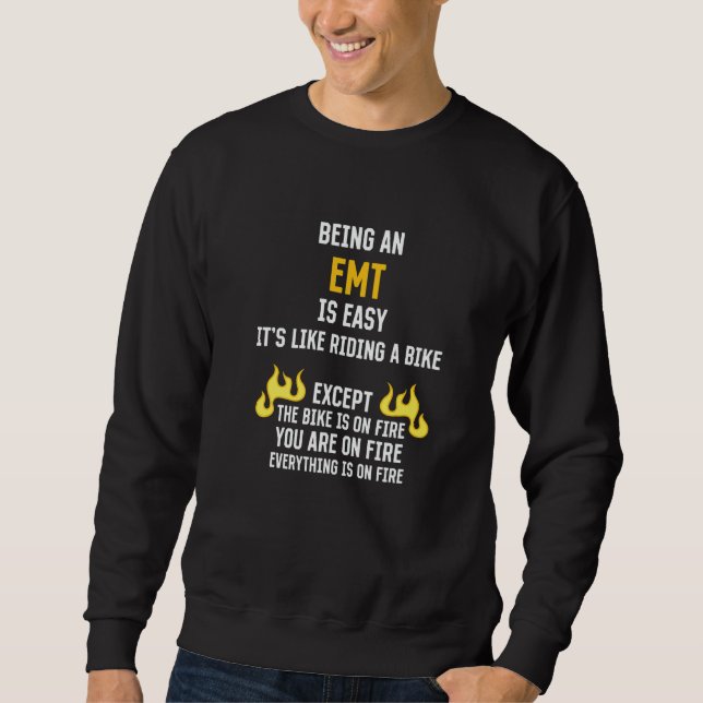 Being an EMT Is Easy Paramedic Humor 1 Sweatshirt (Front)