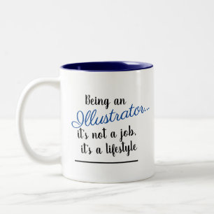 Being An Illustrator It's Not A Job Lifestyle Blue Two-Tone Coffee Mug