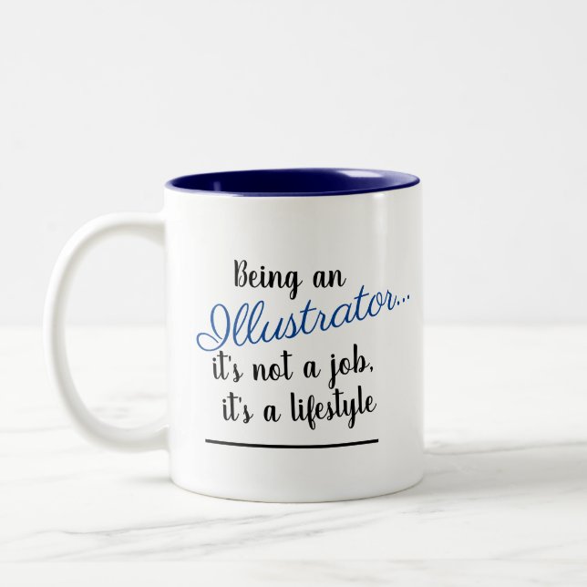 Being An Illustrator It's Not A Job Lifestyle Blue Two-Tone Coffee Mug (Left)