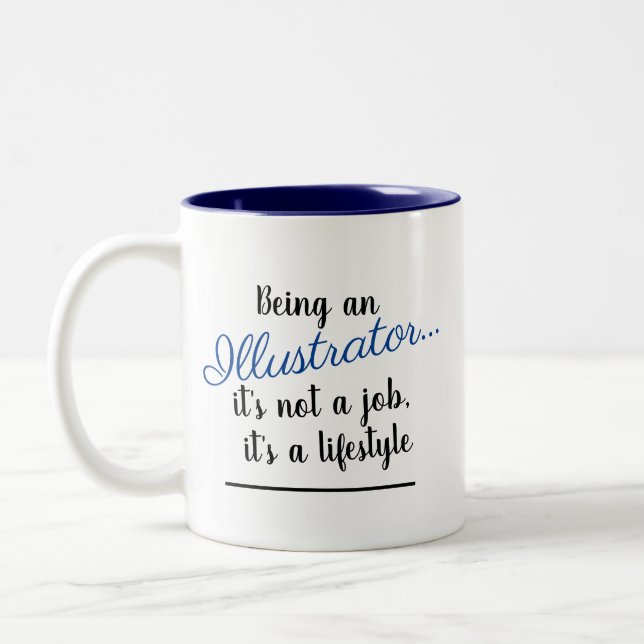 Being An Illustrator It's Not A Job Lifestyle Blue Two-Tone Coffee Mug (Left)