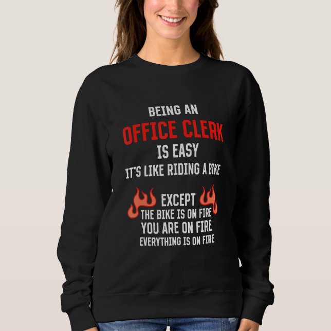 Being an Office Clerk Is Easy  Clerical Assistant  Sweatshirt (Front)