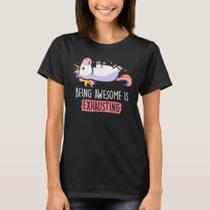 Being Awesome Is Exhausting Fantasy Animal Unicorn T-Shirt
