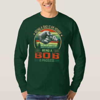 Being Bob Is Priceless funny Father's Day  T-Shirt