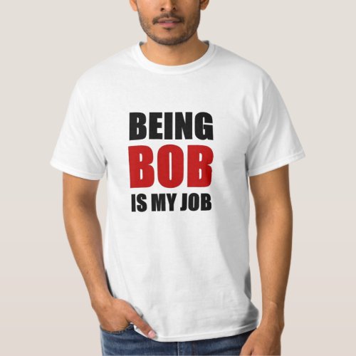 Being Bob T_Shirt