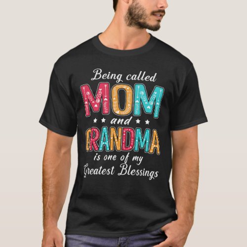 Being Called Mom And Grandma Is One Of My Greatest T_Shirt