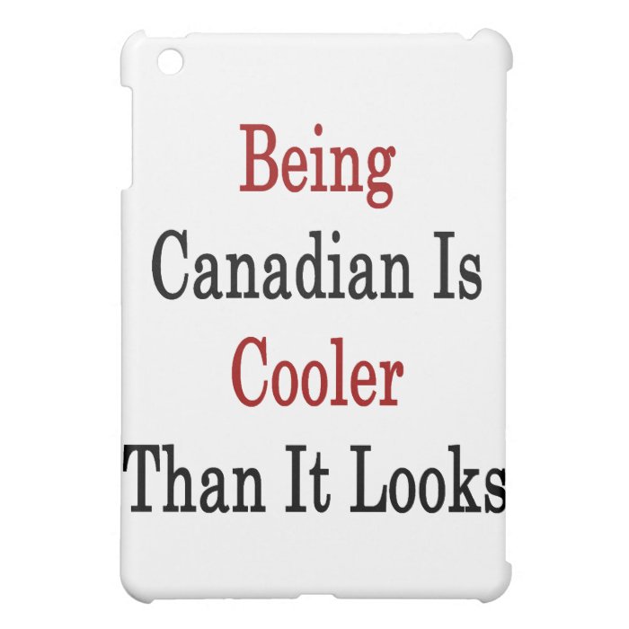 Being Canadian Is Cooler Than It Looks Case For The iPad Mini