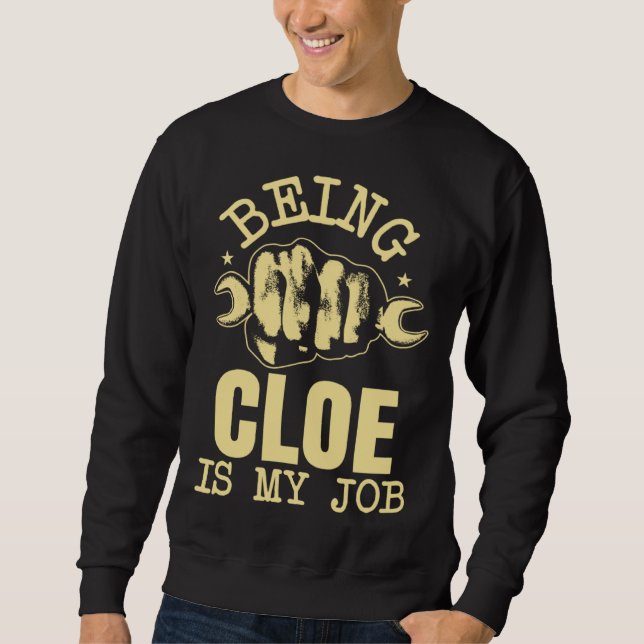 Being Cloe Is My Job Sweatshirt (Front)