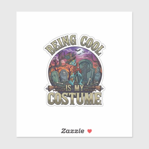 Being Cool Is Costume Halloween Zombie Graveyard_1 Sticker