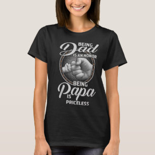 Being dad in an honor Being papa is priceless T-Shirt