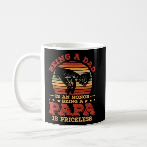 Being Dad Is An Honor Being A Papa Is Priceless  Coffee Mug