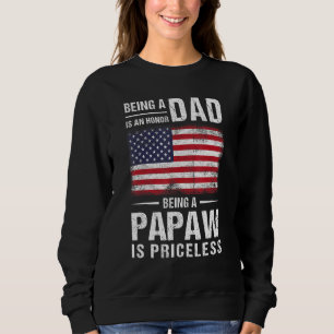 Being Dad Is An Honor Being A Papaw Is Priceless U Sweatshirt