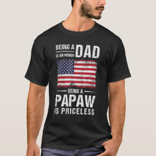 Being Dad Is An Honor Being A Papaw Is Priceless U T-Shirt