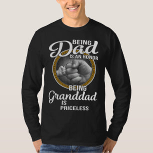 Being Dad Is An Honor Being Granddad Is Priceless  T-Shirt
