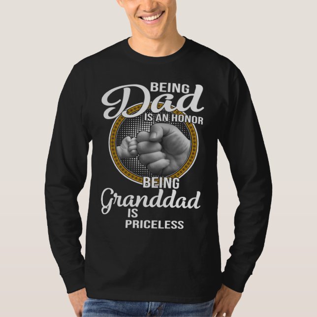 Being Dad Is An Honor Being Granddad Is Priceless  T-Shirt (Front)