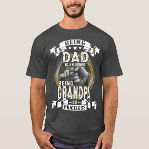Being Dad Is An Honor Being Grandpa is Priceless T-Shirt