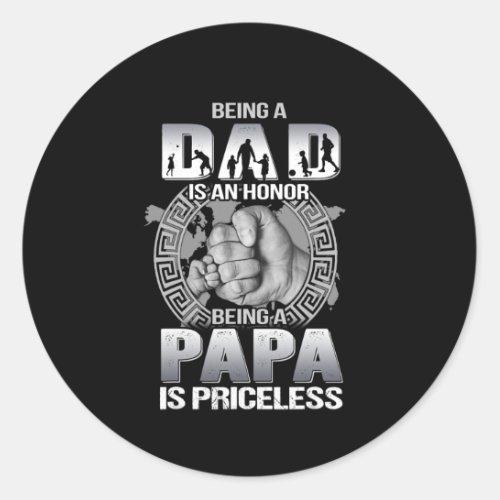 Being Dad is an honor being Papa is priceless Classic Round Sticker