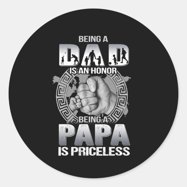 Being Dad is an honor being Papa is priceless Classic Round Sticker (Front)
